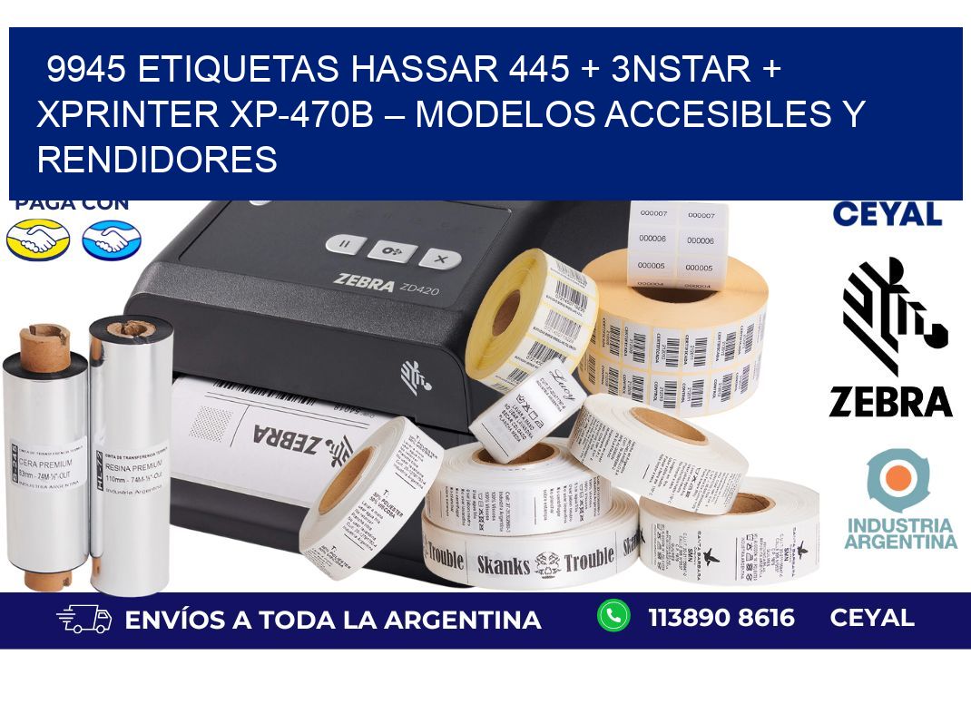 9945 ETIQUETAS Hassar 445 + 3nStar + Xprinter XP-470B – Modelos accesibles y rendidores