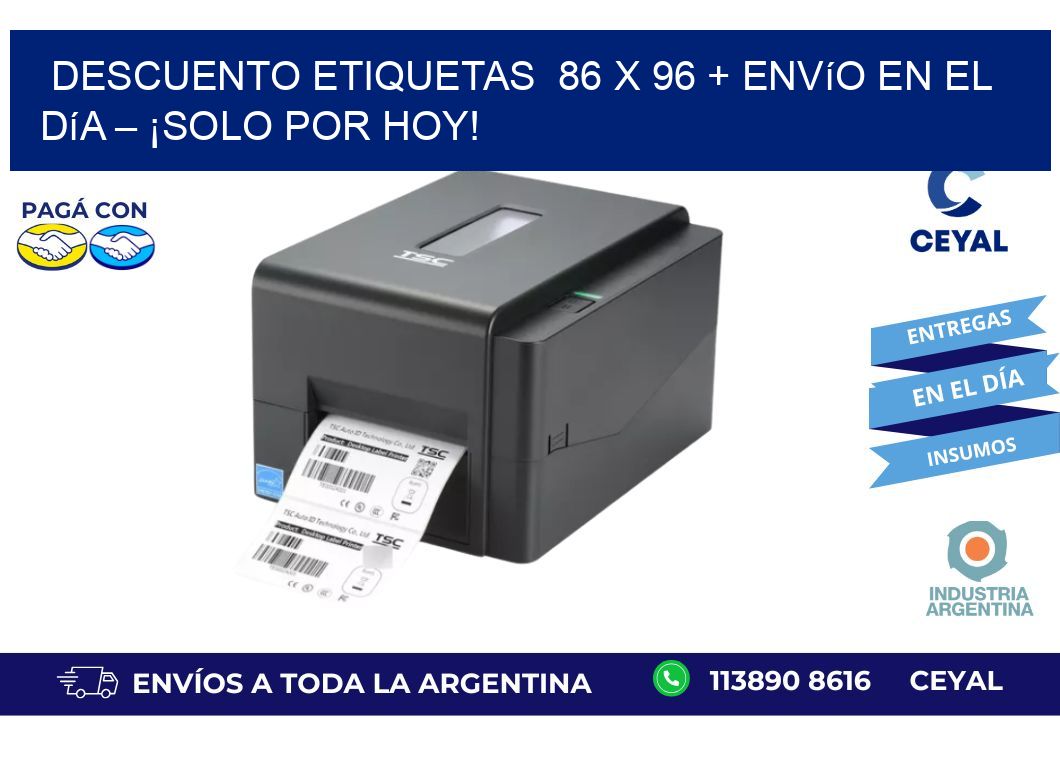 Descuento Etiquetas  86 x 96 + Envío en el Día – ¡Solo por Hoy!