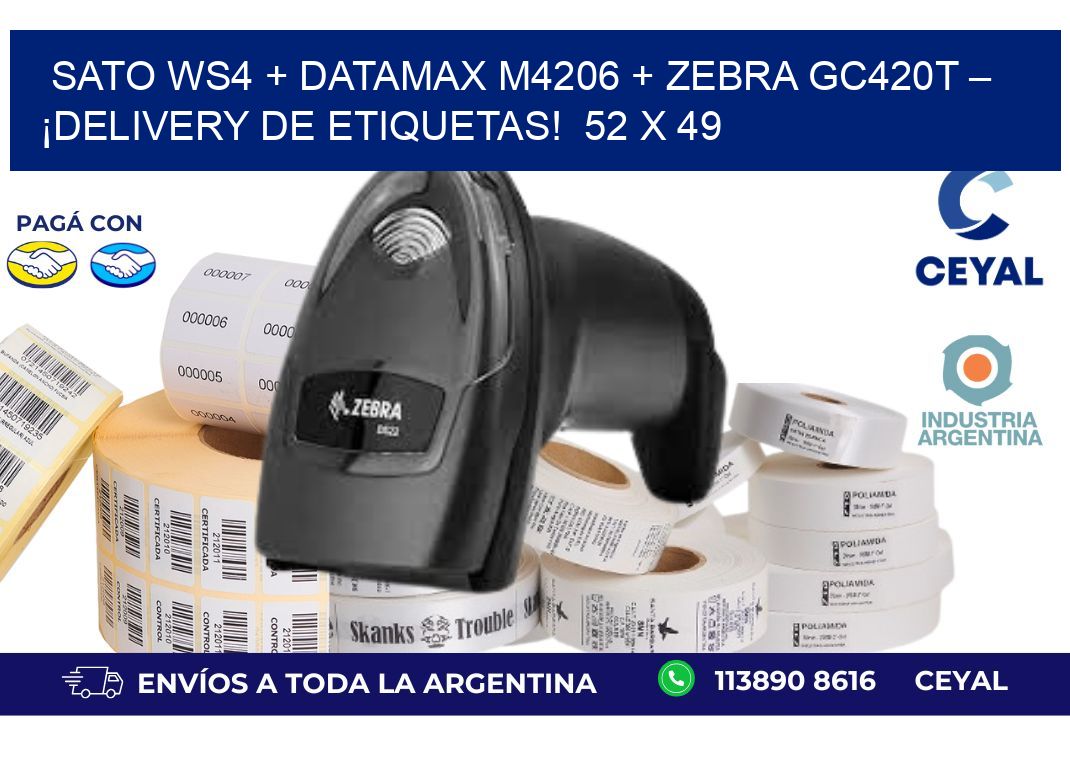 SATO WS4 + Datamax M4206 + Zebra GC420T – ¡Delivery de etiquetas!  52 x 49