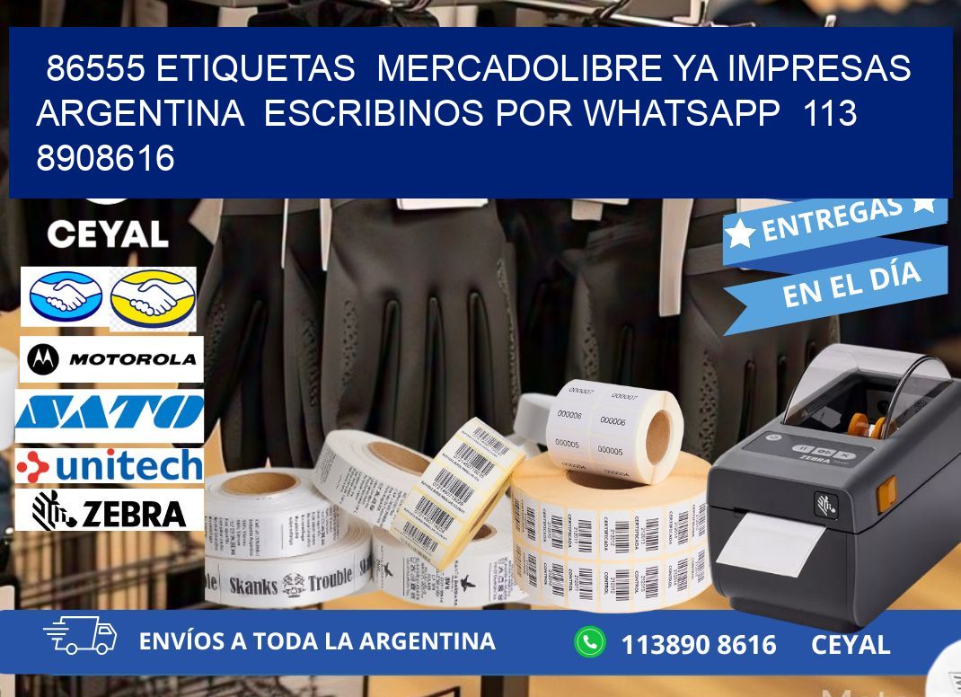 86555 ETIQUETAS  MERCADOLIBRE YA IMPRESAS ARGENTINA  ESCRIBINOS POR WHATSAPP  113 8908616