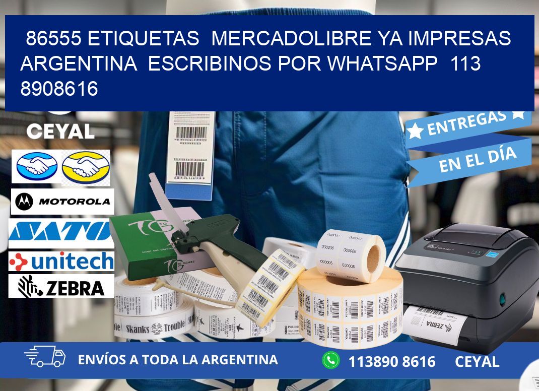 86555 ETIQUETAS  MERCADOLIBRE YA IMPRESAS ARGENTINA  ESCRIBINOS POR WHATSAPP  113 8908616