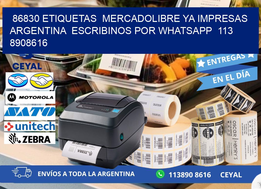 86830 ETIQUETAS  MERCADOLIBRE YA IMPRESAS ARGENTINA  ESCRIBINOS POR WHATSAPP  113 8908616