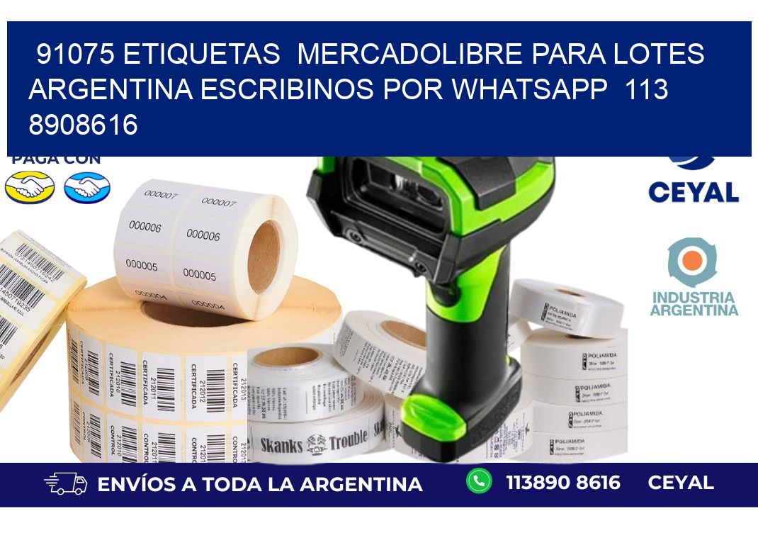 91075 ETIQUETAS  MERCADOLIBRE PARA LOTES ARGENTINA ESCRIBINOS POR WHATSAPP  113 8908616