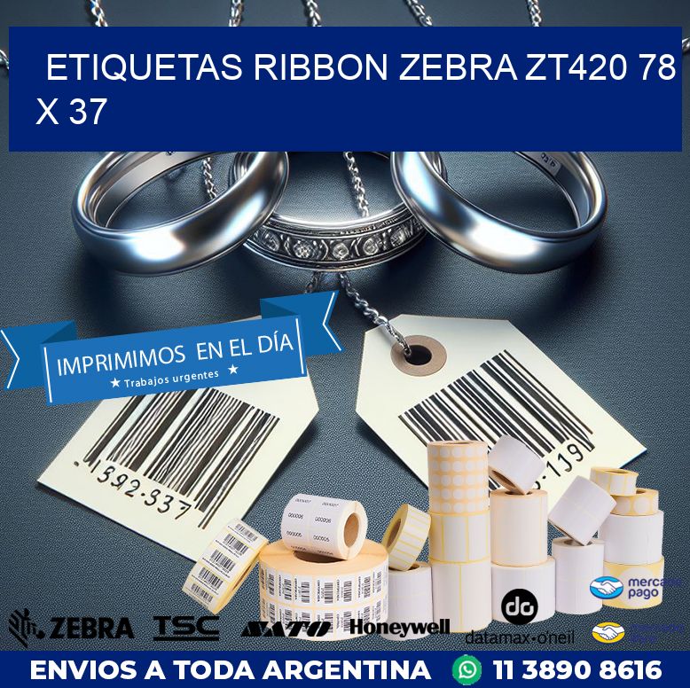 ETIQUETAS RIBBON Zebra ZT420 78 x 37
