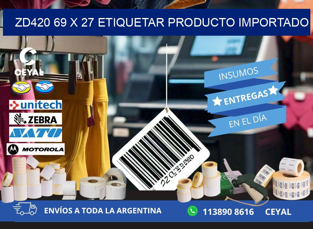 ZD420 69 x 27 ETIQUETAR PRODUCTO IMPORTADO