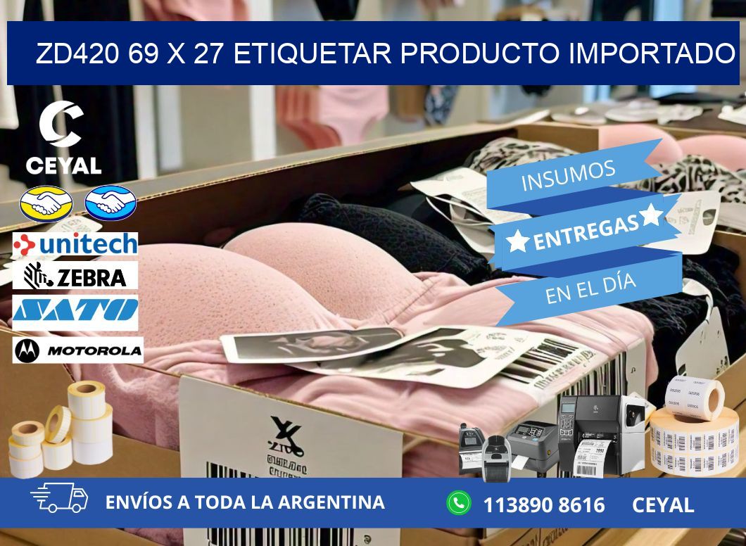 ZD420 69 x 27 ETIQUETAR PRODUCTO IMPORTADO