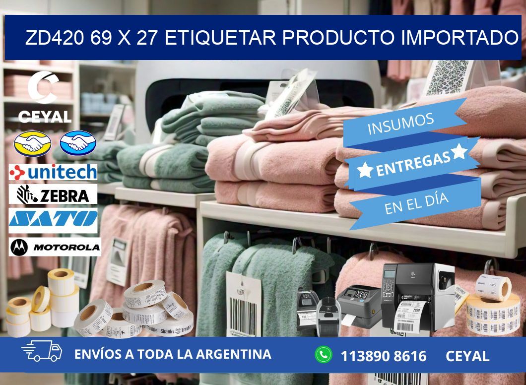 ZD420 69 x 27 ETIQUETAR PRODUCTO IMPORTADO