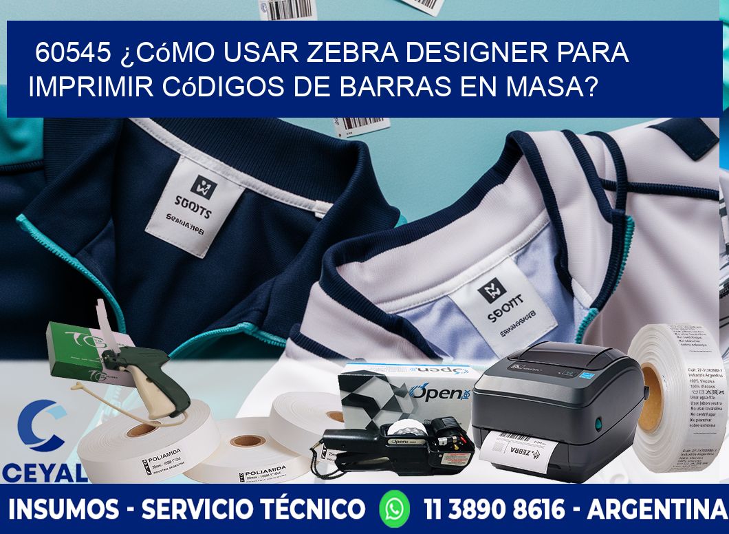 60545 ¿Cómo usar Zebra Designer para imprimir códigos de barras en masa?