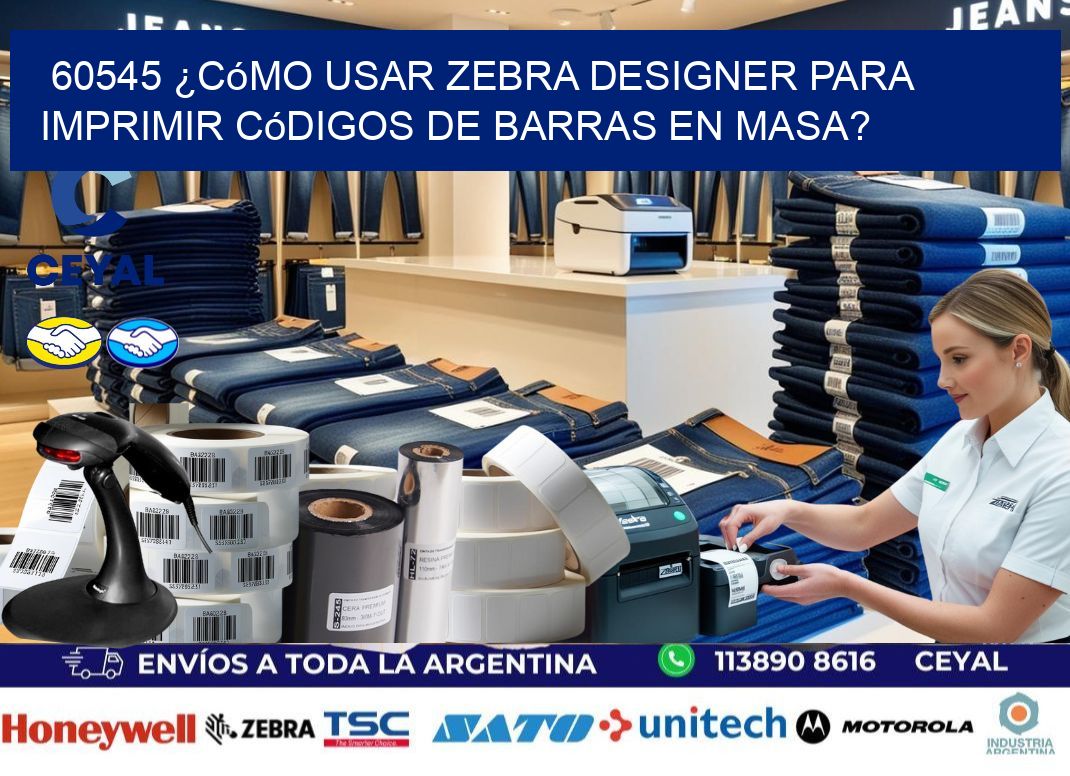 60545 ¿Cómo usar Zebra Designer para imprimir códigos de barras en masa?