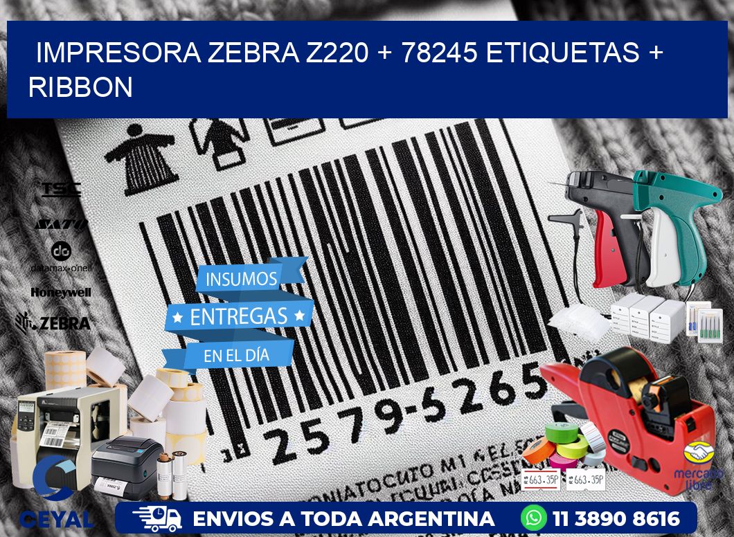 impresora zebra z220 + 78245 etiquetas + ribbon