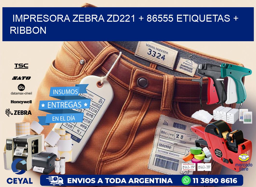 impresora zebra zd221 + 86555 etiquetas + ribbon